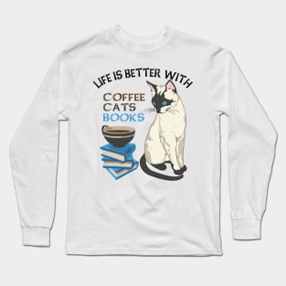 Life Is Better With Coffee, Cats And Books Long Sleeve T-Shirt